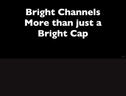 Bright Channels. More than just a Bright Cap